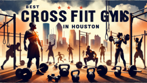 Best Houston CrossFit Gyms in 2024